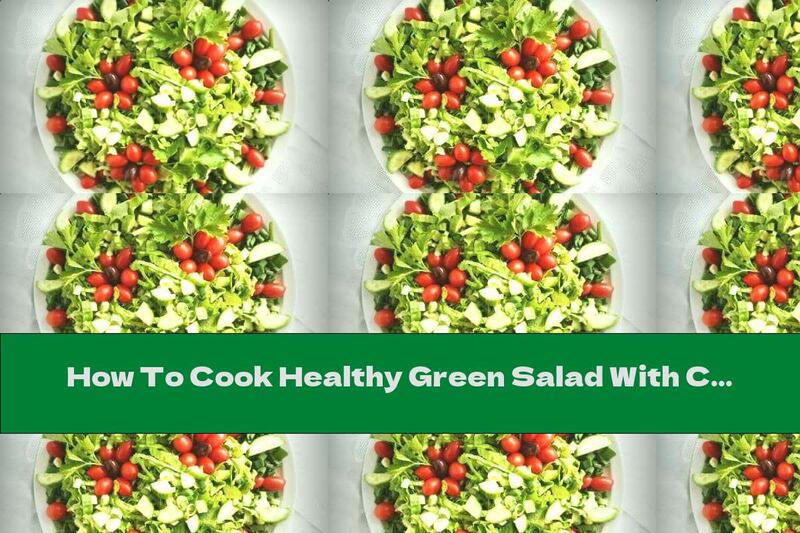 How To Cook Healthy Green Salad With Cherry Tomatoes - Recipe