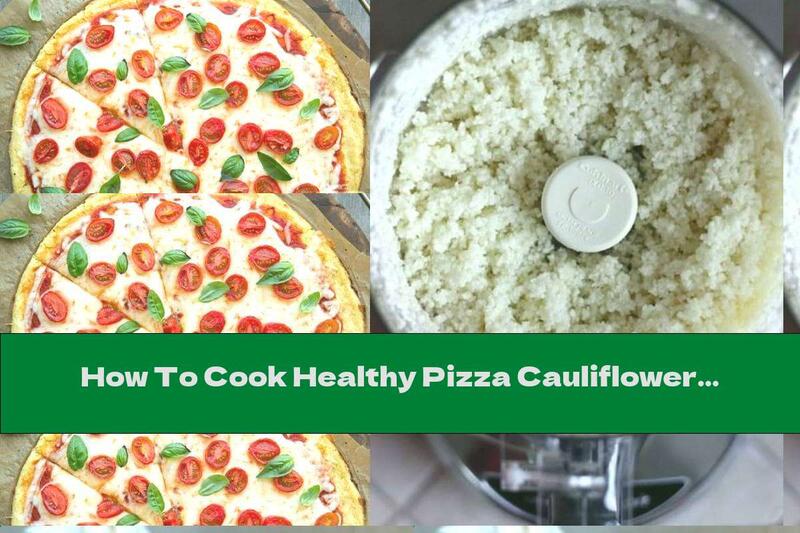How To Cook Healthy Pizza Cauliflower - Recipe