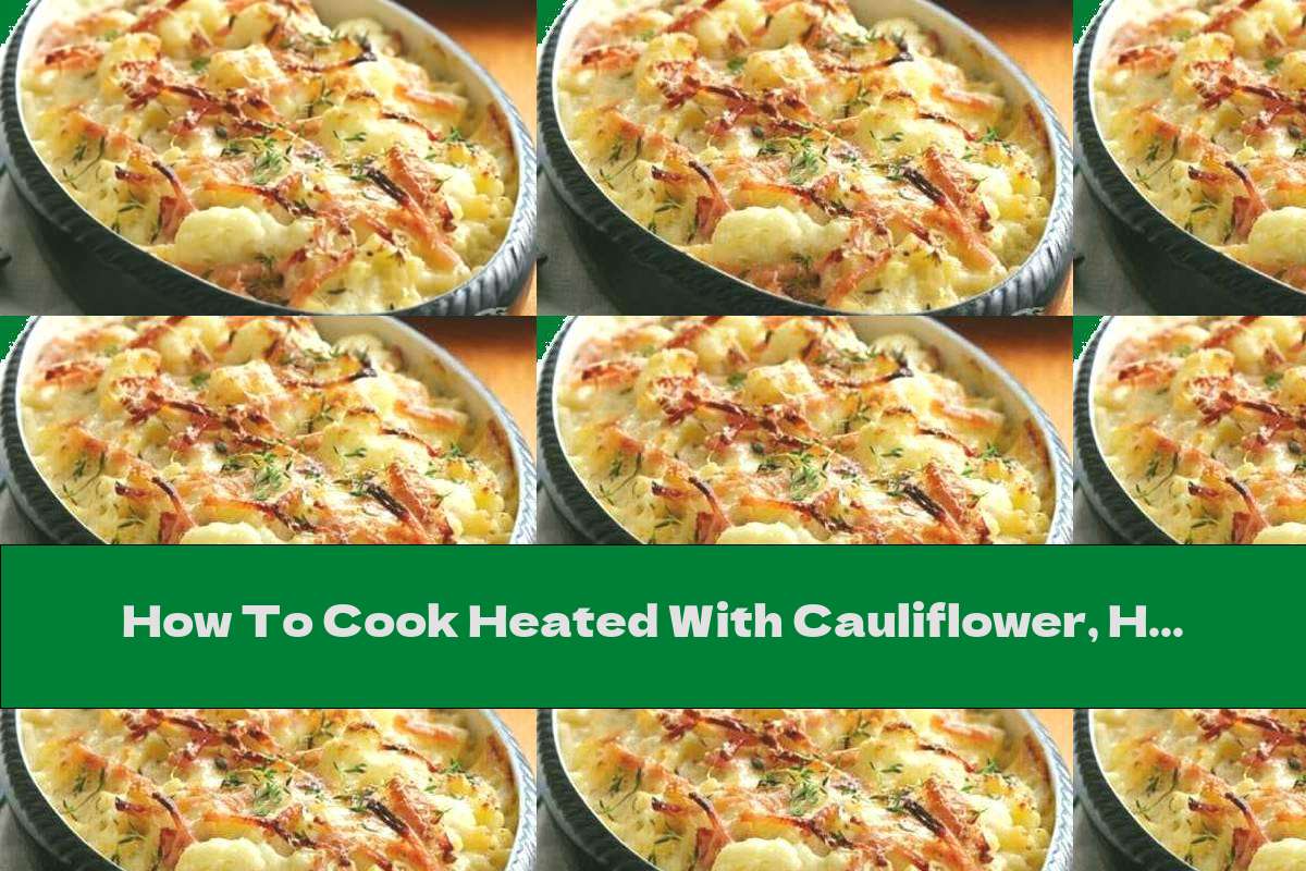 How To Cook Heated With Cauliflower, Ham And Cheese - Recipe