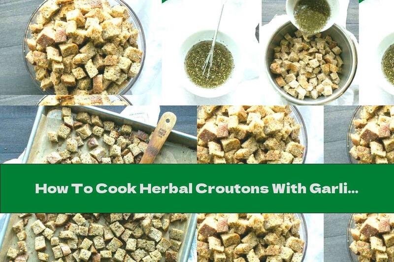 How To Cook Herbal Croutons With Garlic And Onion - Recipe
