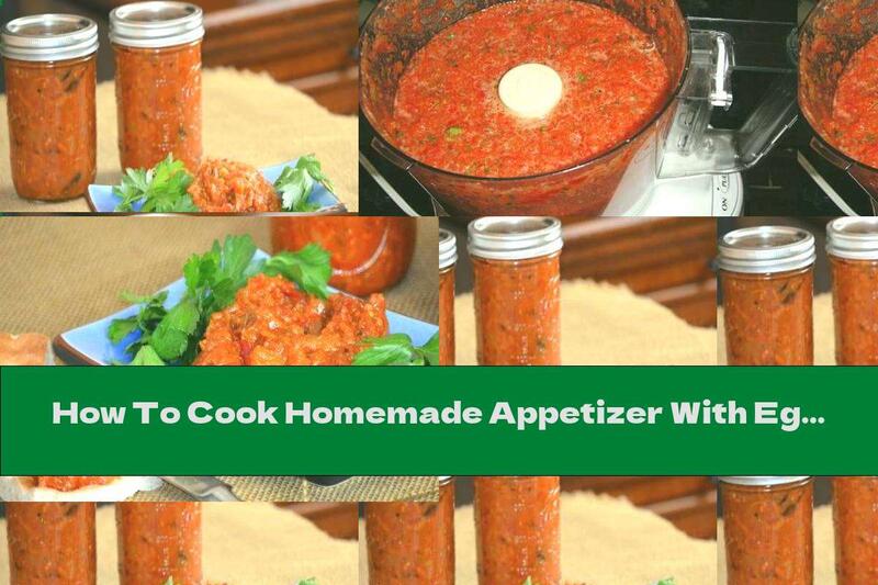 How To Cook Homemade Appetizer With Eggplant, Tomatoes, Garlic And Parsley - Recipe