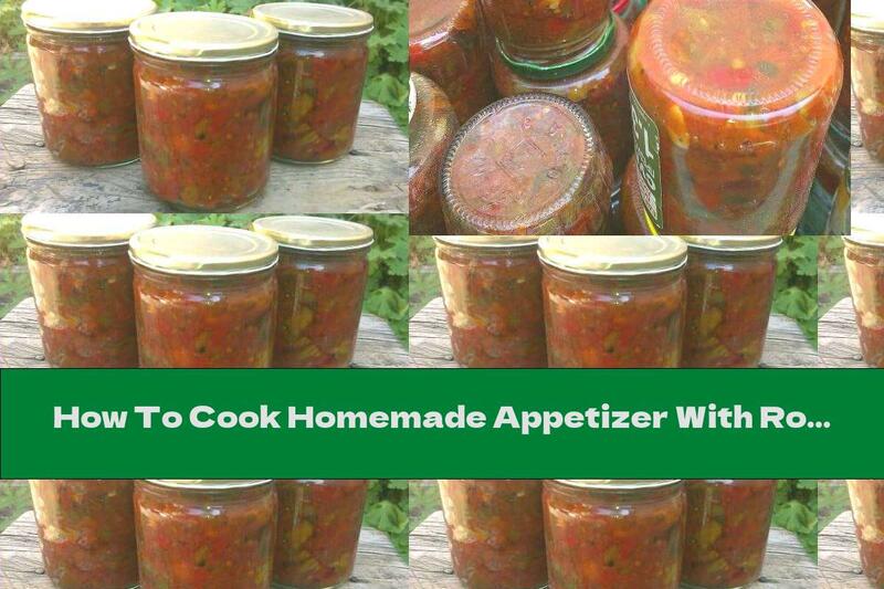 How To Cook Homemade Appetizer With Roasted Peppers And Garlic (tested Recipe) - Recipe