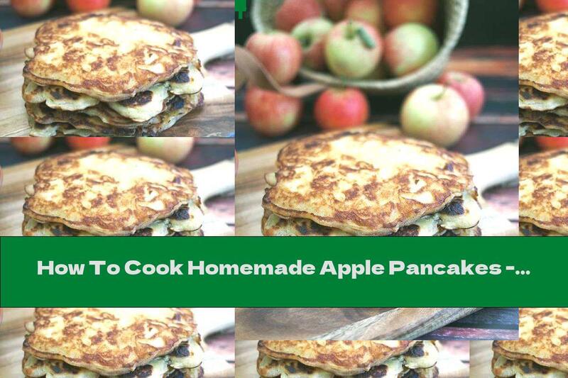 How To Cook Homemade Apple Pancakes - Recipe