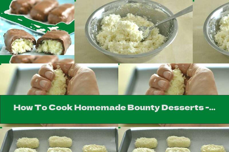 How To Cook Homemade Bounty Desserts - Recipe