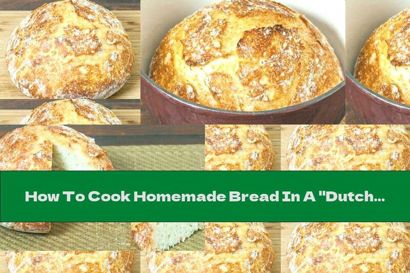 How To Cook Homemade Bread In A "Dutch Oven" - Recipe