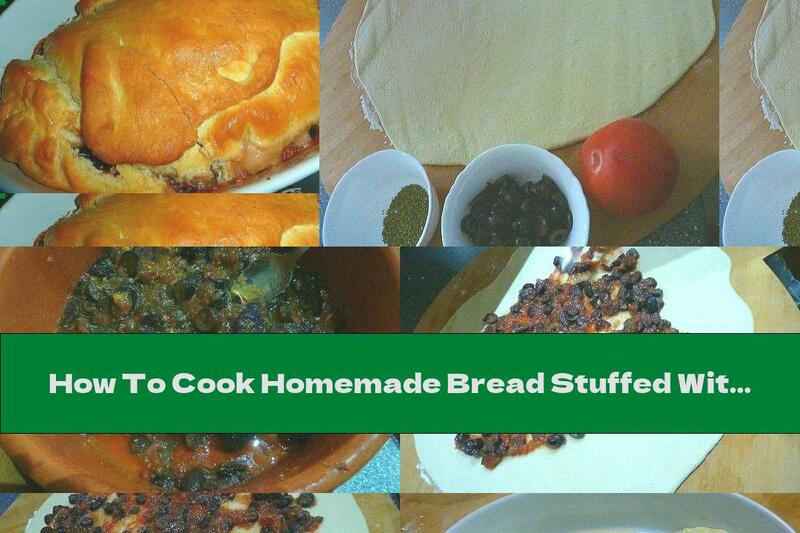 How To Cook Homemade Bread Stuffed With Tomatoes And Olives - Recipe