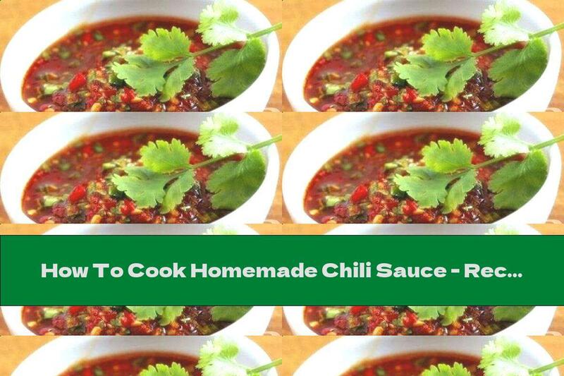 How To Cook Homemade Chili Sauce - Recipe