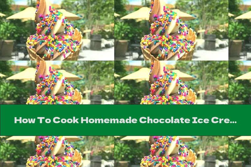 How To Cook Homemade Chocolate Ice Cream - Recipe