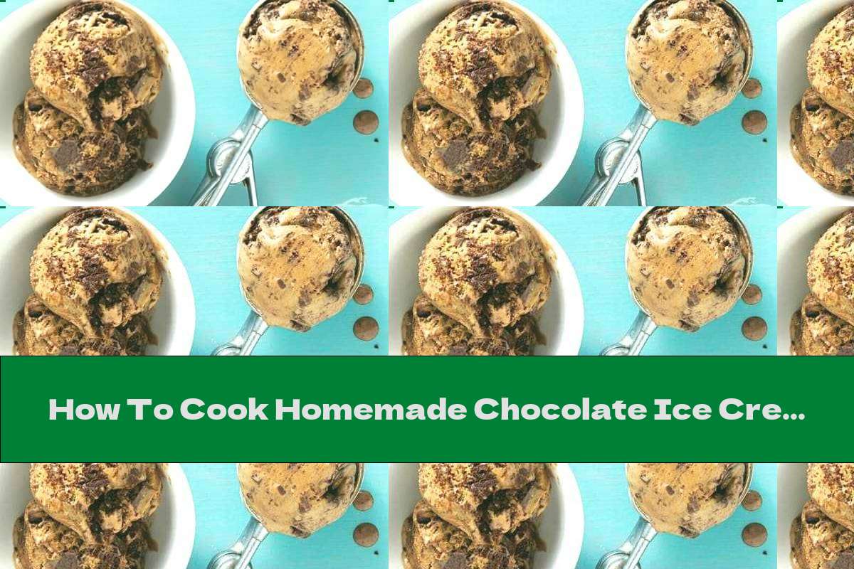 How To Cook Homemade Chocolate Ice Cream With Caramel And Cookies - Recipe