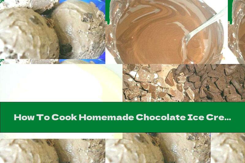 How To Cook Homemade Chocolate Ice Cream With Pieces Of Toblerone And Biscuits - Recipe