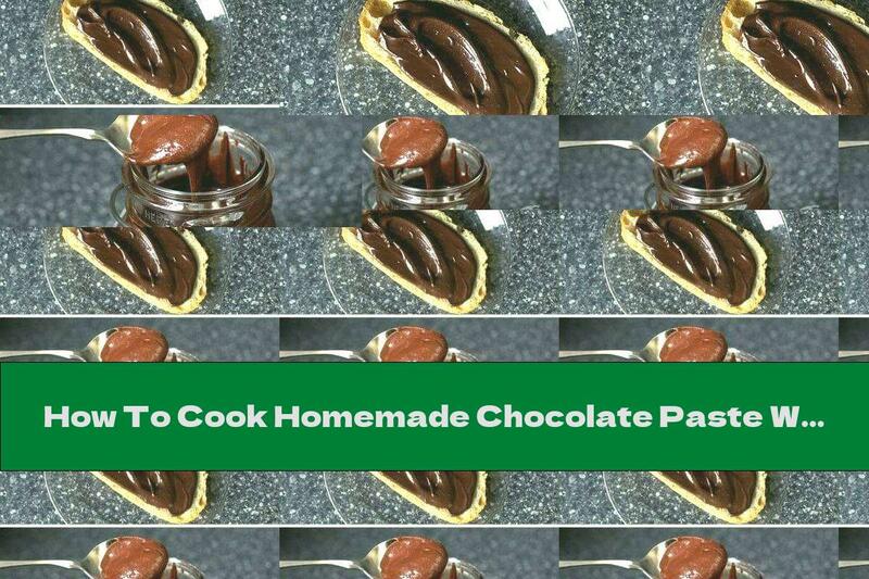 How To Cook Homemade Chocolate Paste With Peanuts - Recipe
