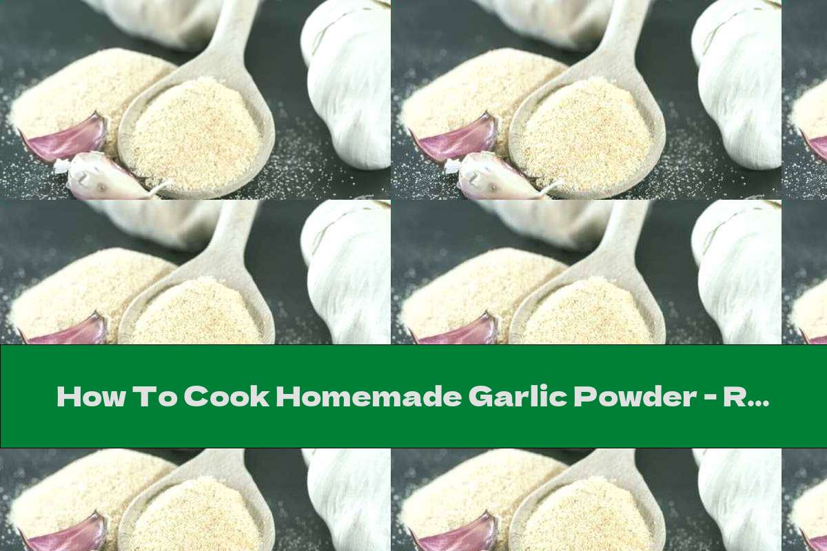 How To Cook Homemade Garlic Powder - Recipe