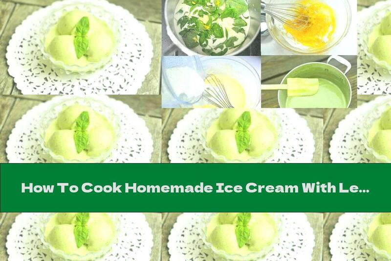 How To Cook Homemade Ice Cream With Lemon And Basil - Recipe