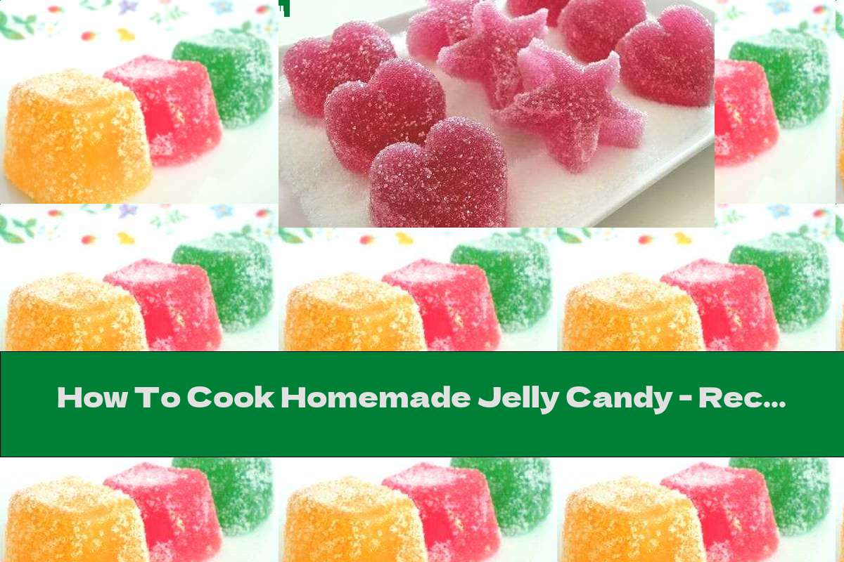 How To Cook Homemade Jelly Candy Recipe This Nutrition