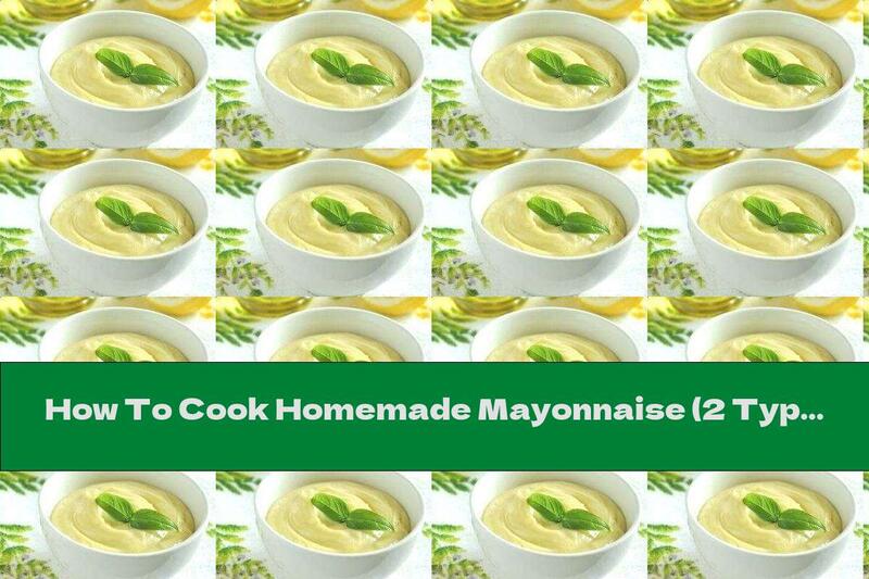 How To Cook Homemade Mayonnaise (2 Types) - Recipe