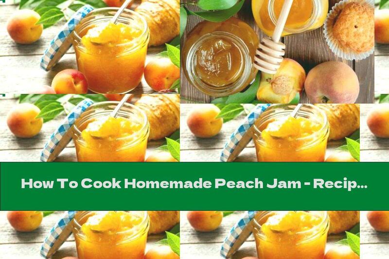 How To Cook Homemade Peach Jam - Recipe