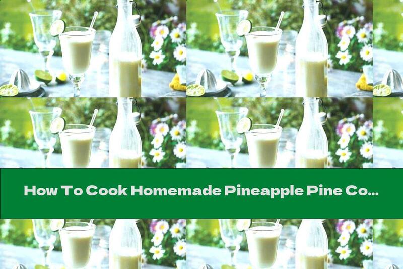How To Cook Homemade Pineapple Pine Colada - Recipe
