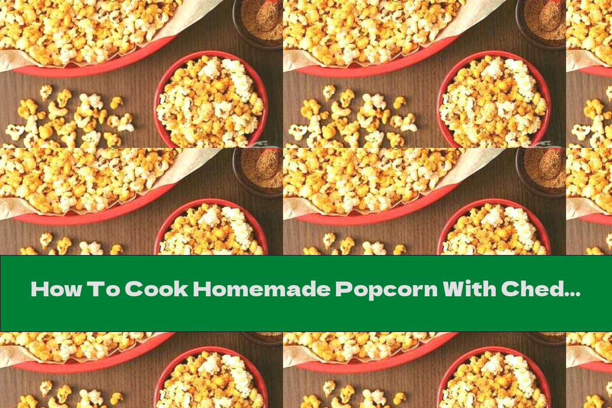 How To Cook Homemade Popcorn With Cheddar And Chili - Recipe
