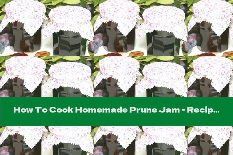 How To Cook Homemade Prune Jam - Recipe