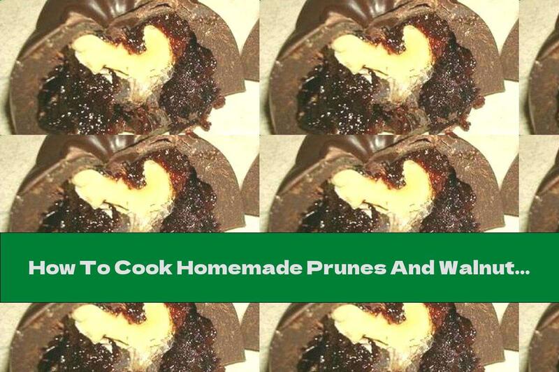 How To Cook Homemade Prunes And Walnuts In Chocolate - Recipe
