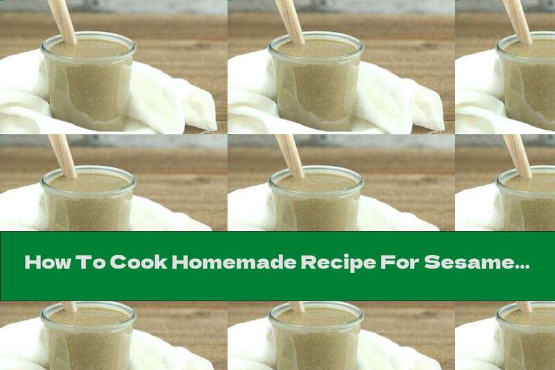 How To Cook Homemade Recipe For Sesame Tahini - Recipe