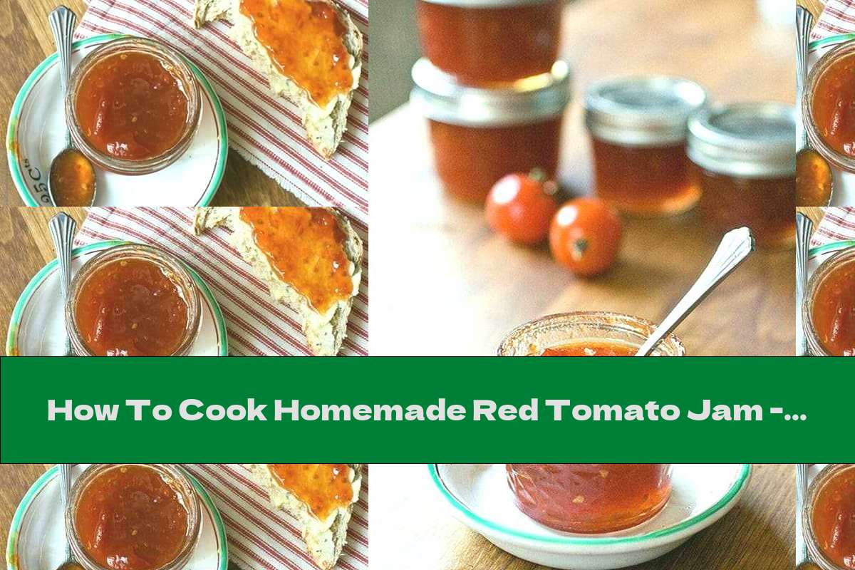 How To Cook Homemade Red Tomato Jam - Recipe