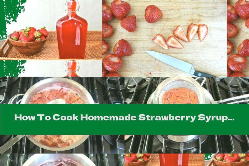 How To Cook Homemade Strawberry Syrup - Recipe