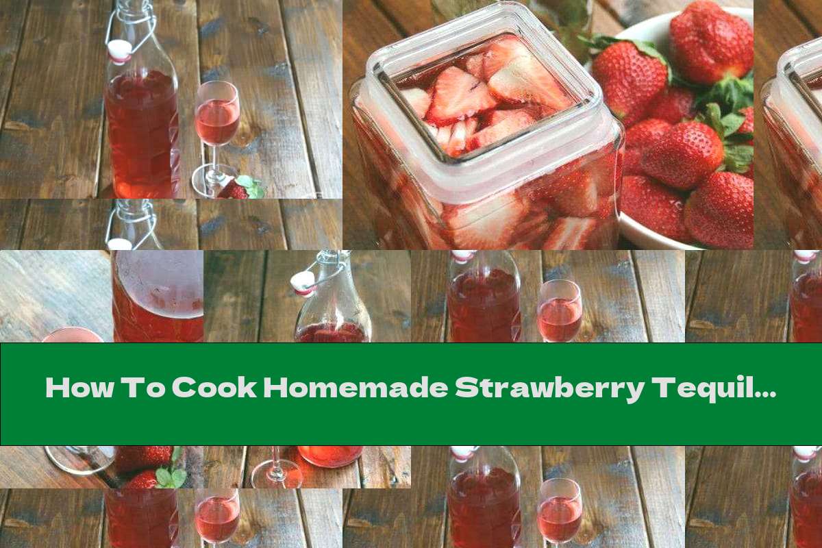 How To Cook Homemade Strawberry Tequila Recipe This Nutrition