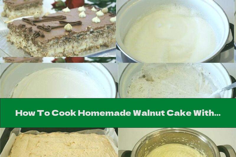 How To Cook Homemade Walnut Cake With Butter Cocoa Cream - Recipe
