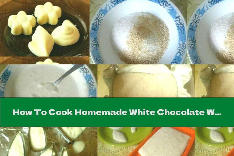 How To Cook Homemade White Chocolate With Sesame - Recipe