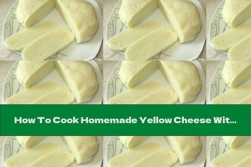 How To Cook Homemade Yellow Cheese With Cottage Cheese And Butter - Recipe