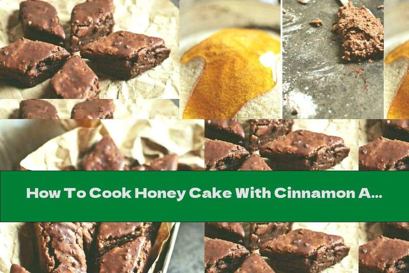 How To Cook Honey Cake With Cinnamon And Chocolate Glaze - Recipe