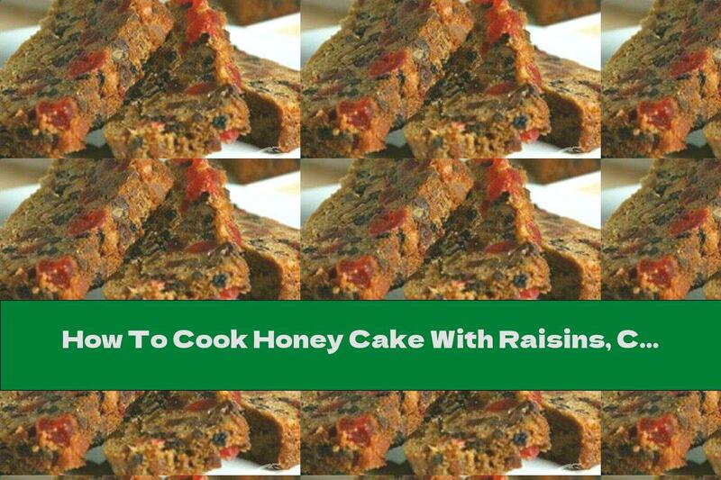 How To Cook Honey Cake With Raisins, Cinnamon And Nuts - Recipe