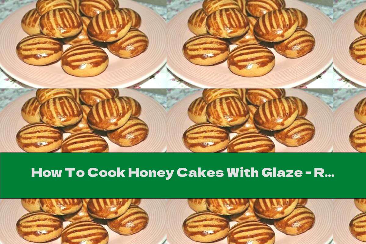 How To Cook Honey Cakes With Glaze - Recipe