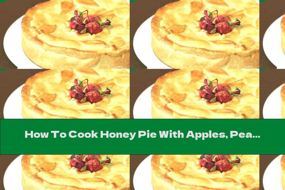 How To Cook Honey Pie With Apples, Pears And Nuts - Recipe