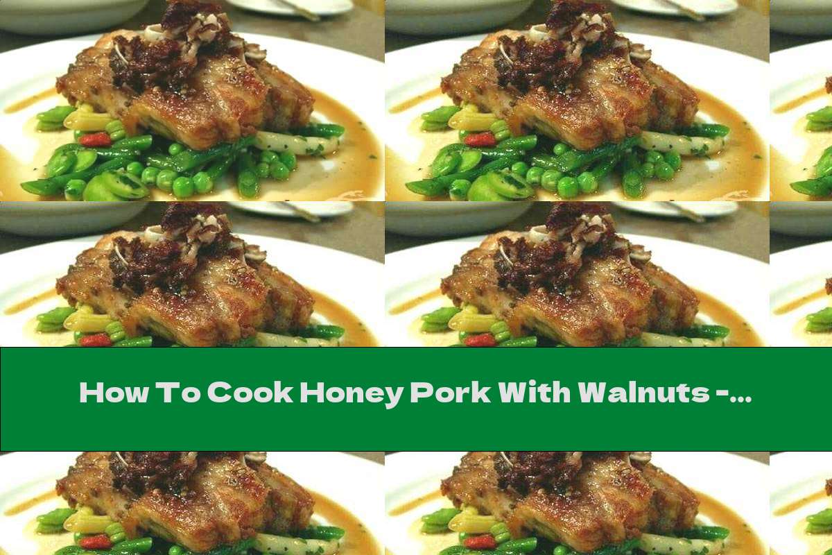 How To Cook Honey Pork With Walnuts - Recipe
