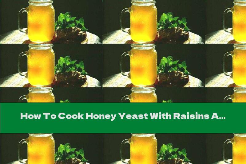 How To Cook Honey Yeast With Raisins And Lemon - Recipe
