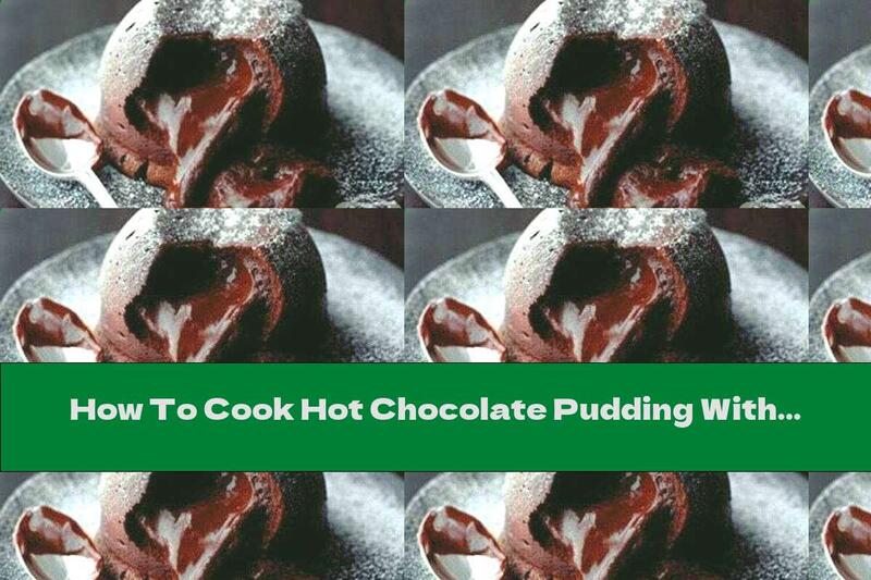 How To Cook Hot Chocolate Pudding With Powdered Sugar - Recipe