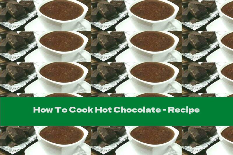 How To Cook Hot Chocolate - Recipe