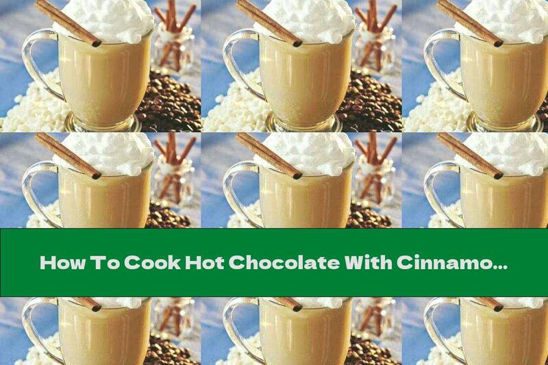 How To Cook Hot Chocolate With Cinnamon And Liqueur - Recipe