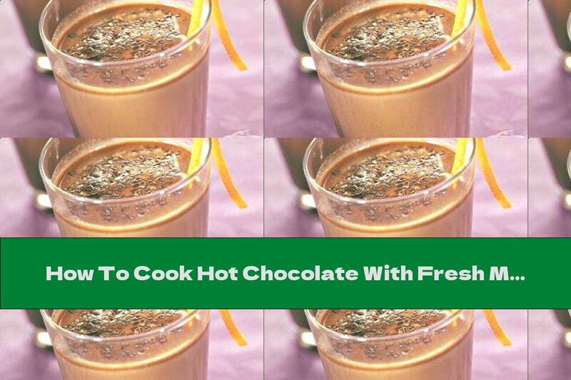 How To Cook Hot Chocolate With Fresh Milk And Orange - Recipe