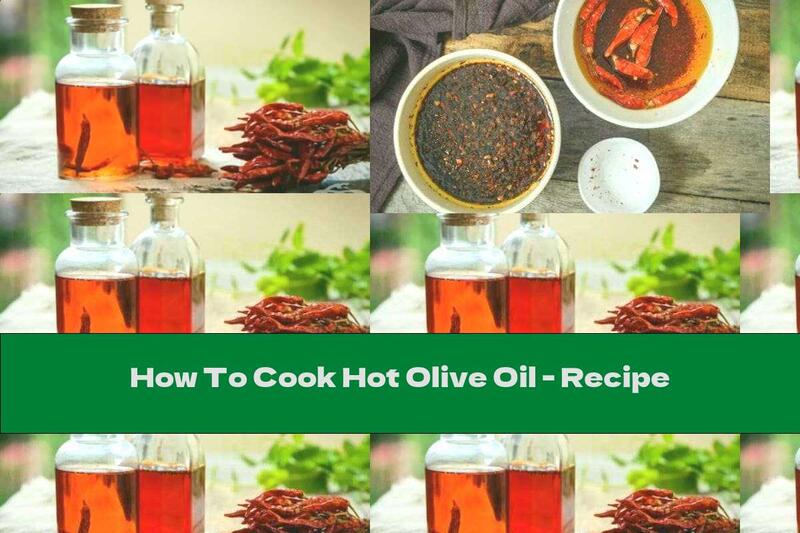 How To Cook Hot Olive Oil - Recipe