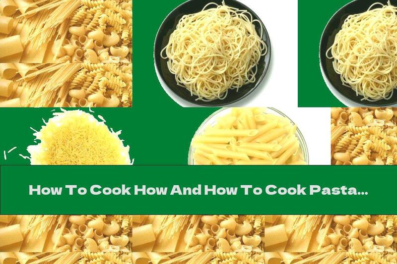 How To Cook How And How To Cook Pasta - Recipe