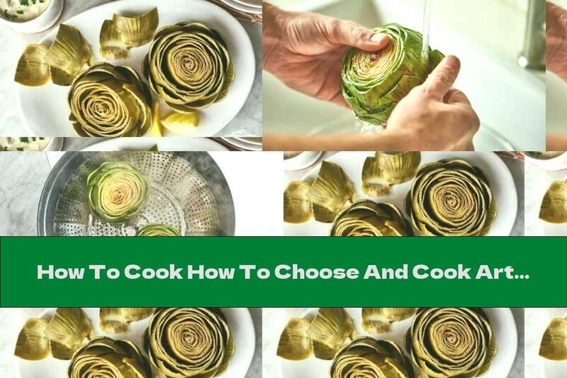 How To Cook How To Choose And Cook Artichokes - Recipe