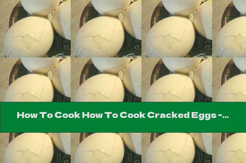 How To Cook How To Cook Cracked Eggs - Recipe