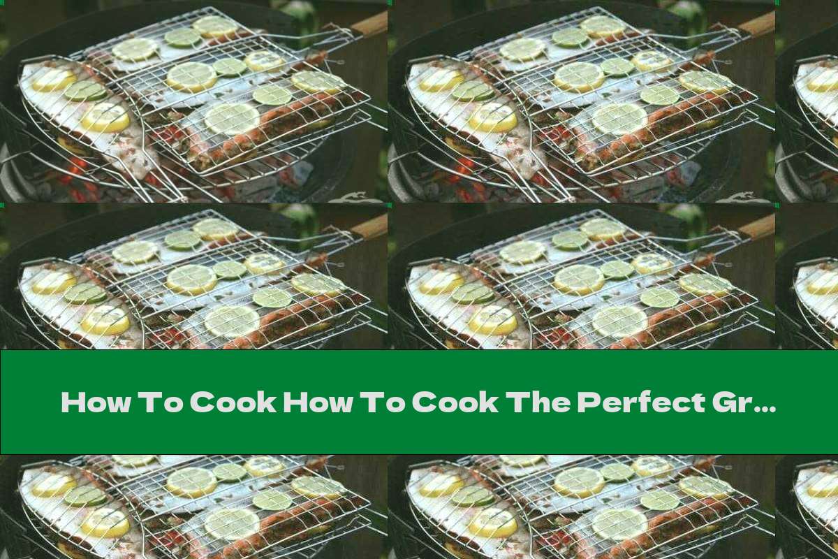 How To Cook How To Cook The Perfect Grilled Fish - Recipe - This Nutrition