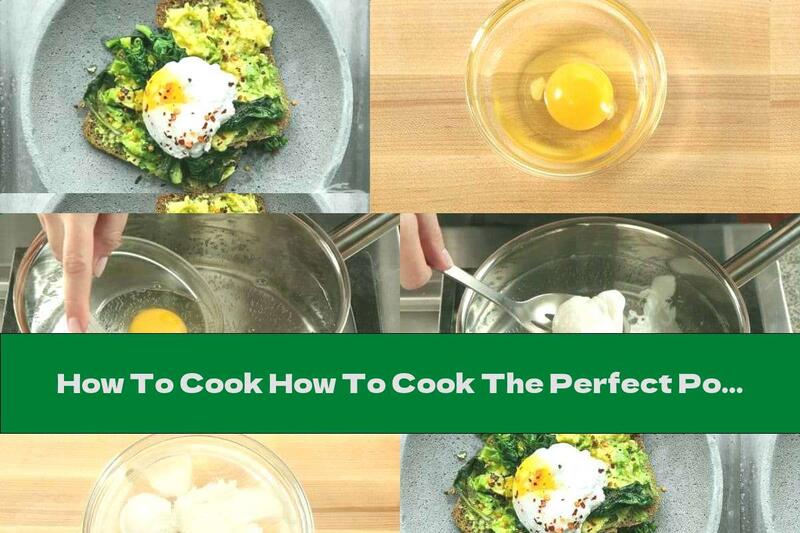 How To Cook How To Cook The Perfect Poached Eggs - Recipe