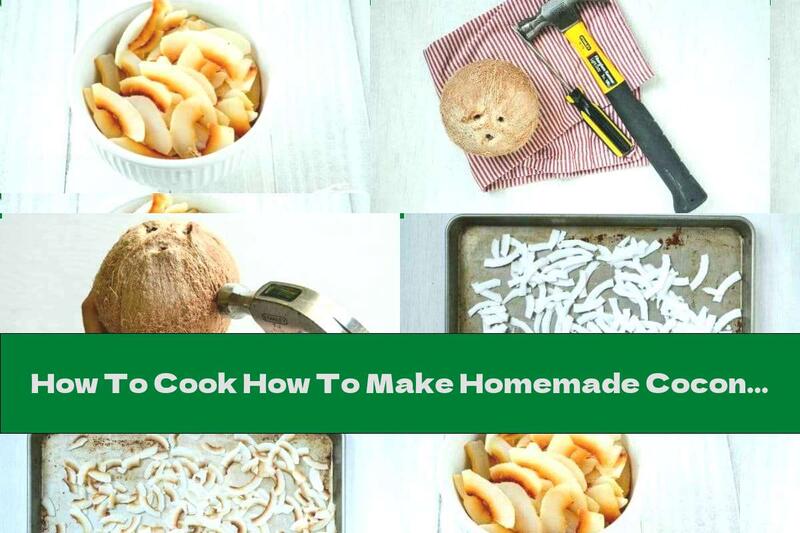 How To Cook How To Make Homemade Coconut Chips - Recipe