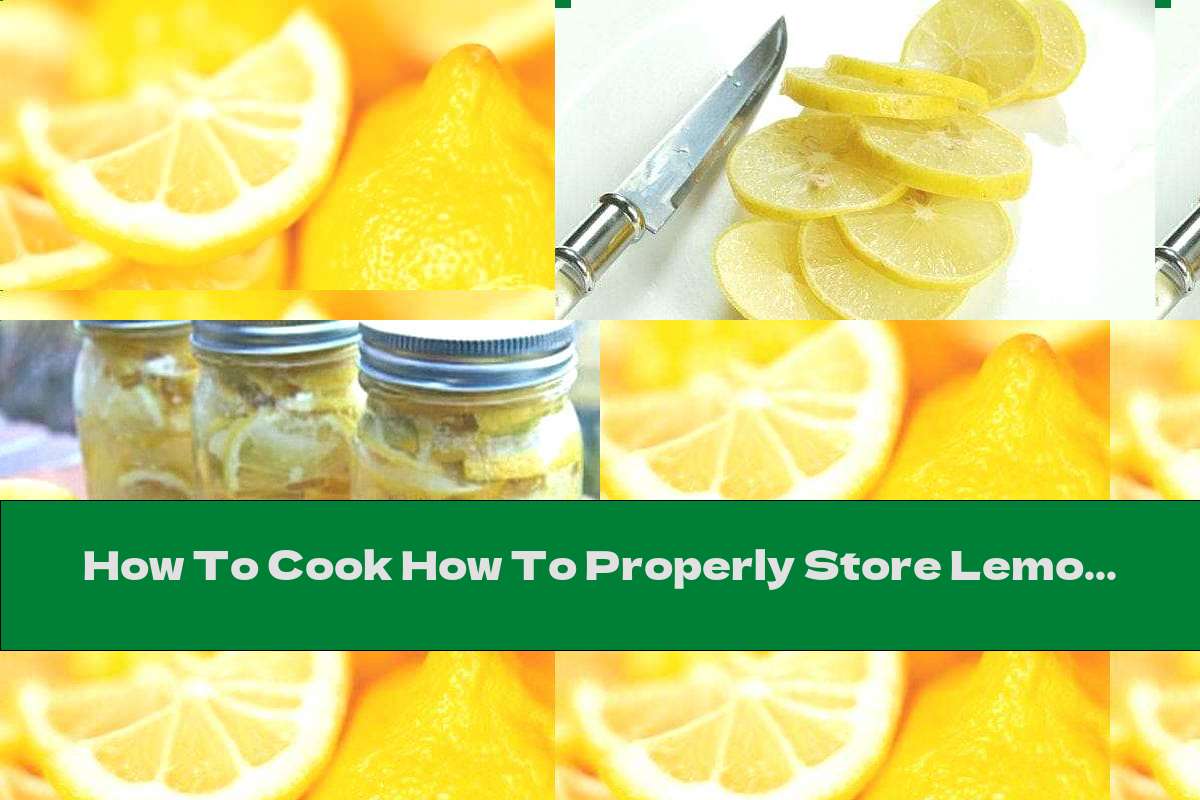 How To Cook How To Properly Store Lemons - Part 2 - Recipe
