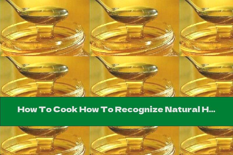 How To Cook How To Recognize Natural Honey - Recipe